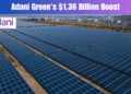 Adani Green Secures $1.36 Billion Construction Loan for World's Largest Renewable Energy Park