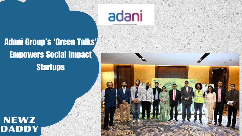 Adani Group’s ‘Green Talks’ Empowers Social Impact Startups