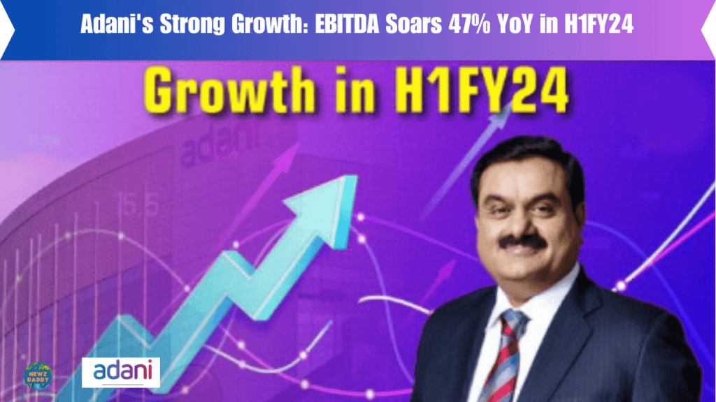 Adani's Strong Growth EBITDA Soars 47% YoY in H1FY24