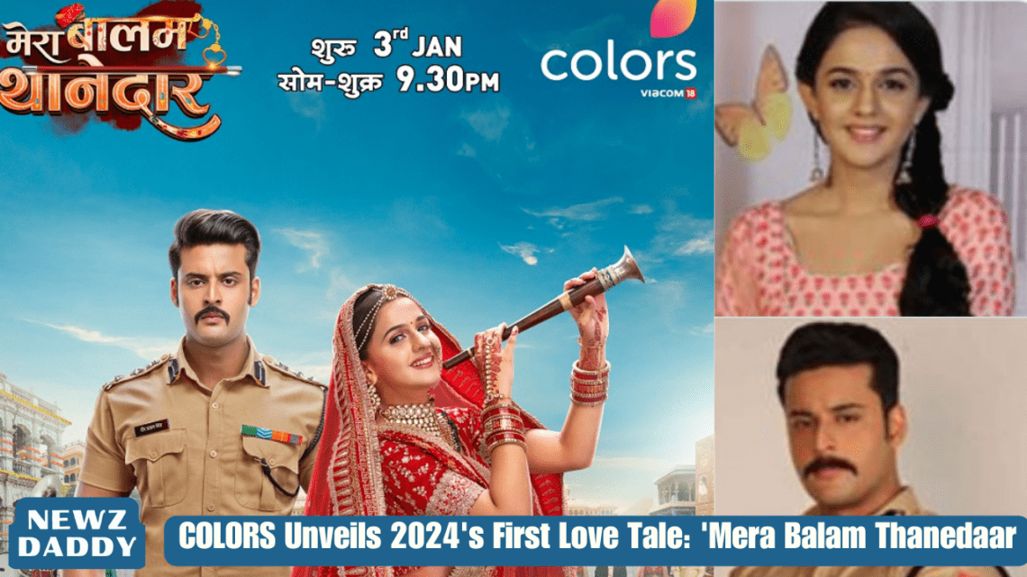 COLORS Unveils 2024's First Love Tale: 'Mera Balam Thanedaar
