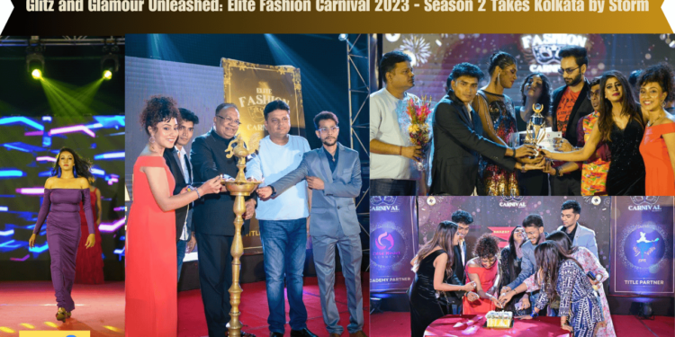 Glitz and Glamour Unleashed Elite Fashion Carnival 2023 - Season 2 Takes Kolkata by Storm