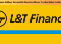 L&T Finance Holdings Successfully Completes Merger Creating Unified Lending Entity