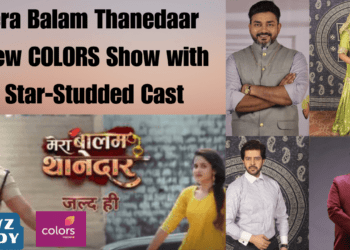 Mera Balam Thanedaar A New COLORS Show with a Star-Studded Cast