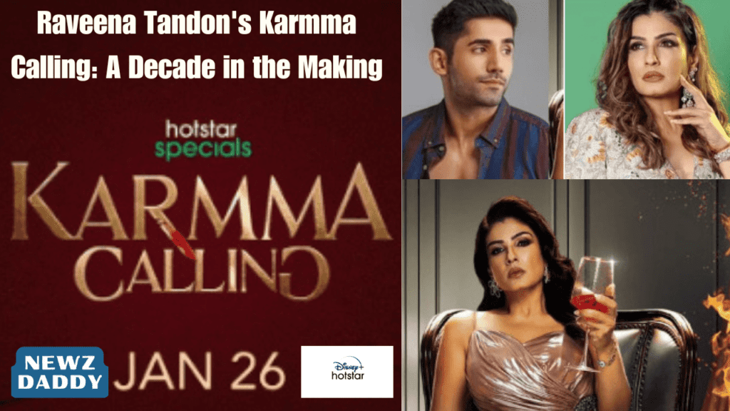 Raveena Tandon's Karmma Calling: A Decade in the Making