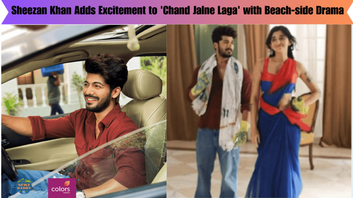 Sheezan Khan Adds Excitement to 'Chand Jalne Laga' with Beach-side Drama