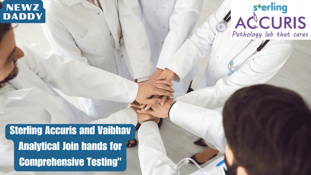 Sterling Accuris and Vaibhav Analytical Join hands for Comprehensive Testing"
