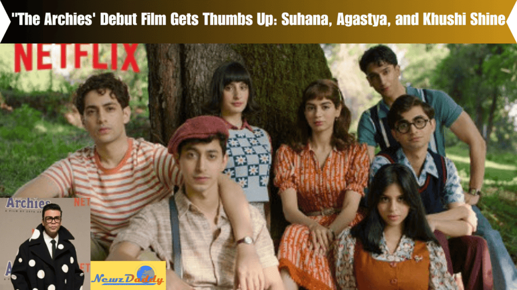 "The Archies' Debut Film Gets Thumbs Up: Suhana, Agastya, and Khushi Shine
