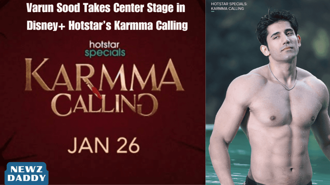 Varun Sood Takes Center Stage in Disney+ Hotstar’s Karmma Calling