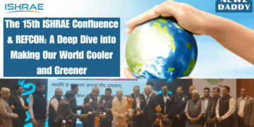 The 15th ISHRAE Confluence & REFCON: A Deep Dive into Making Our World Cooler and Greener