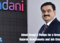Adani Group's Pledge for a Greener Gujarat: Investments and Job Creation