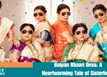 Baipan Bhaari Deva: A Heartwarming Tale of Sisterhood