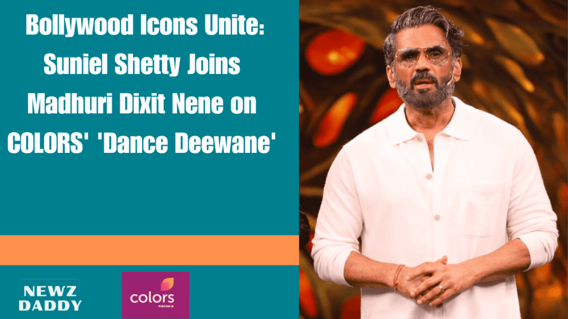 Bollywood Icons Unite: Suniel Shetty Joins Madhuri Dixit Nene on COLORS' 'Dance Deewane'