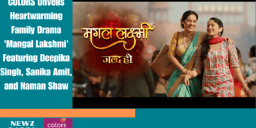 COLORS Unveils Heartwarming Family Drama 'Mangal Lakshmi' Featuring Deepika Singh, Sanika Amit, and Naman Shaw
