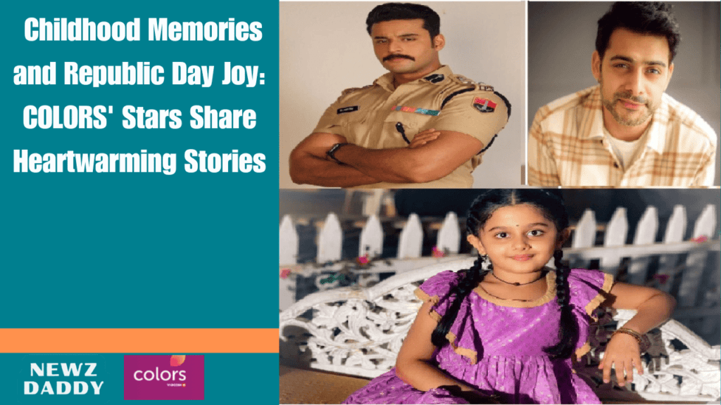 Childhood Memories and Republic Day Joy: COLORS' Stars Share Heartwarming Stories