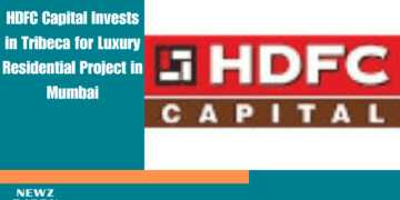 HDFC Capital Invests in Tribeca for Luxury Residential Project in Mumbai