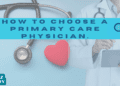 How To Choose A Primary Care Physician.