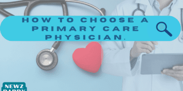 How To Choose A Primary Care Physician.