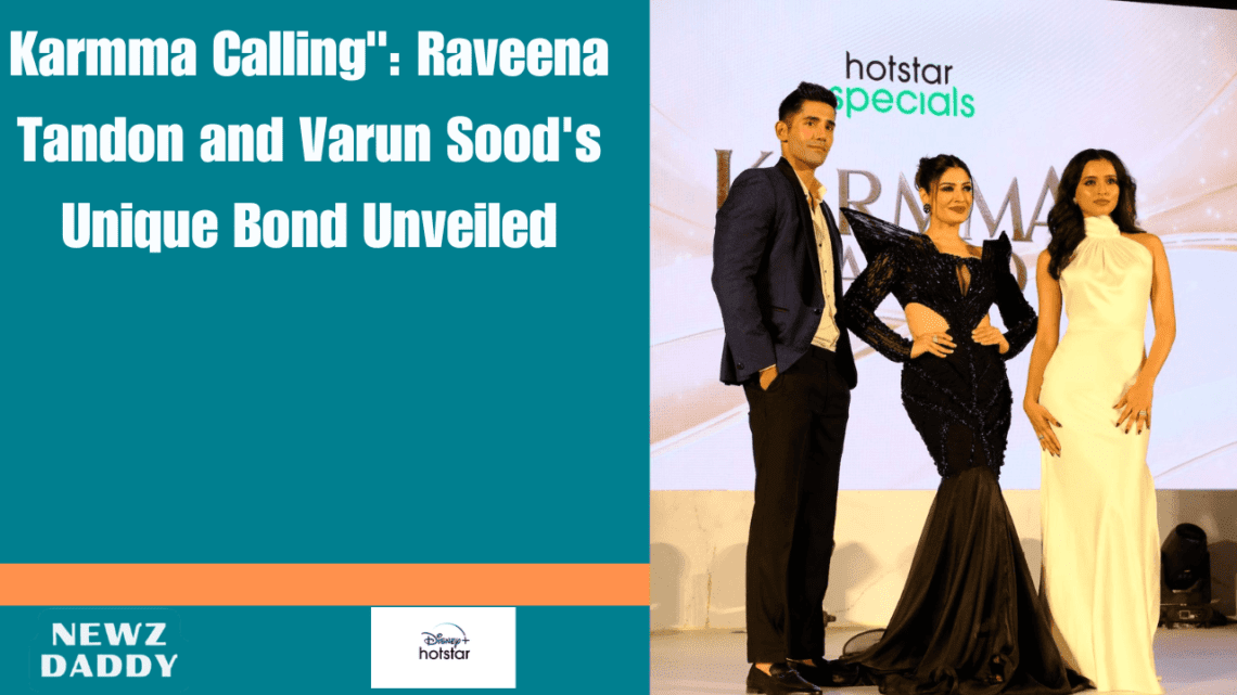 Karmma Calling": Raveena Tandon and Varun Sood's Unique Bond Unveiled