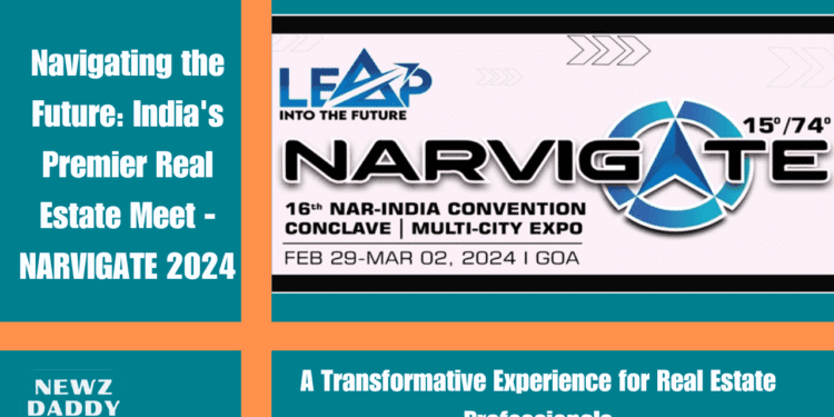 Navigating the Future: India's Premier Real Estate Meet - NARVIGATE 2024
