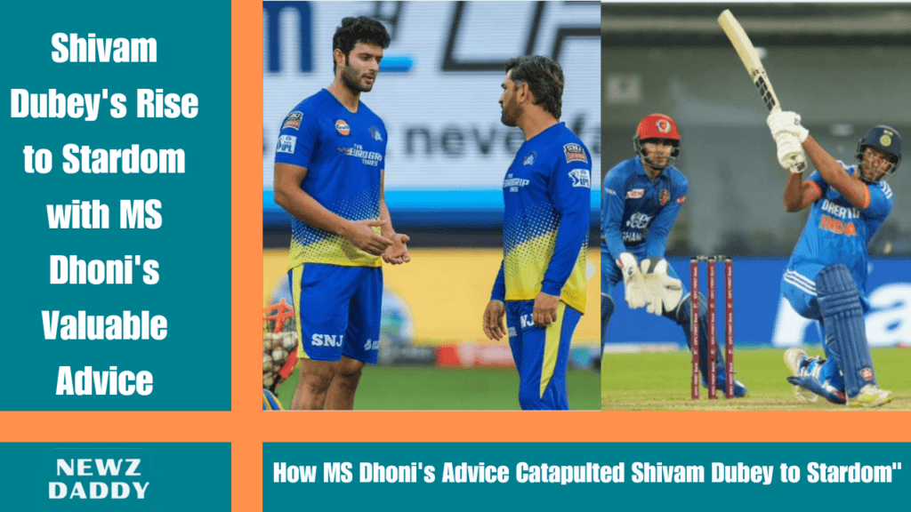 Shivam Dubey's Rise to Stardom with MS Dhoni's Valuable Advice