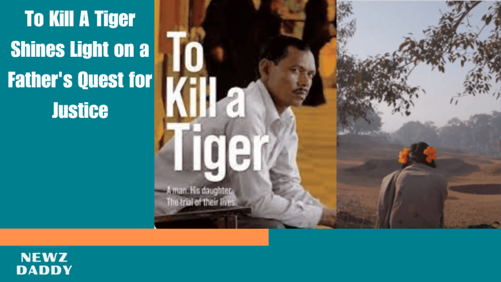 To Kill A Tiger Shines Light on a Father's Quest for Justice