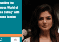 Unveiling the Glamorous World of "Karmma Calling" with Raveena Tandon
