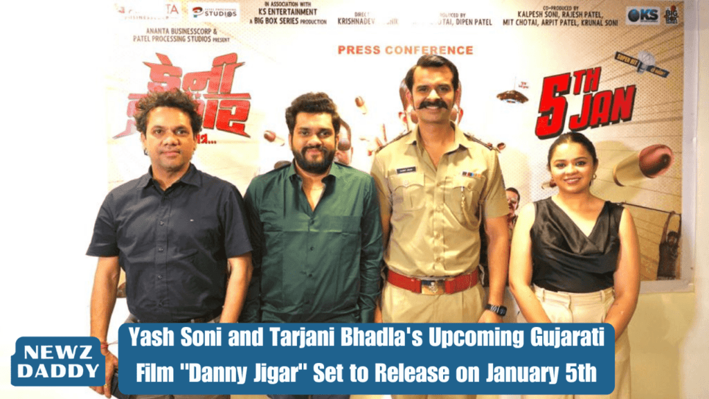 Yash Soni and Tarjani Bhadla's Upcoming Gujarati Film "Danny Jigar" Set to Release on January 5th