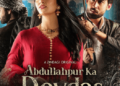 Abdullahpur Ka Devdas A Heartfelt Tale of Love, Sacrifice, and Friendship