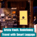 Arista Vault: Redefining Travel with Smart Luggage
