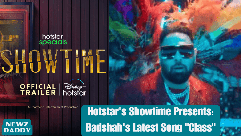 Hotstar's Showtime Presents Badshah's Latest Song Class