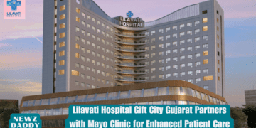 Lilavati Hospital Gift City Gujarat Partners with Mayo Clinic for Enhanced Patient Care.