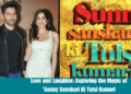 Love and Laughter: Exploring the Magic of 'Sunny Sanskari Ki Tulsi Kumari'