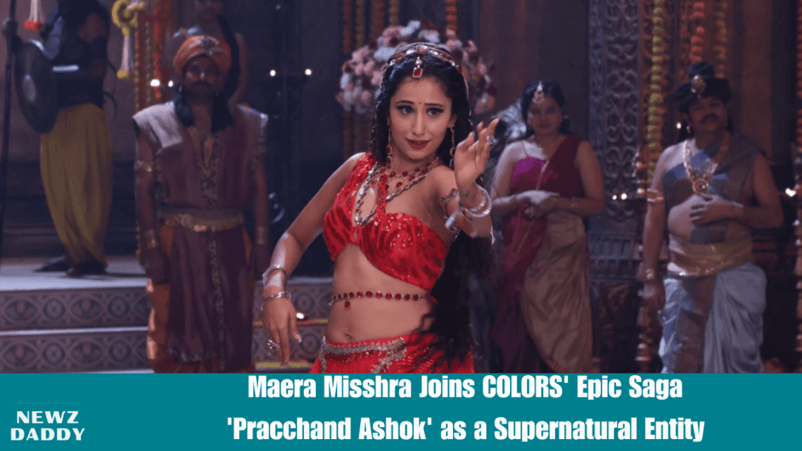Maera-Misshra-Joins-COLORS-Epic-Saga-Pracchand-Ashok-as-a-Supernatural-Entity.