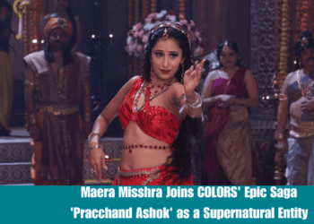 Maera-Misshra-Joins-COLORS-Epic-Saga-Pracchand-Ashok-as-a-Supernatural-Entity.