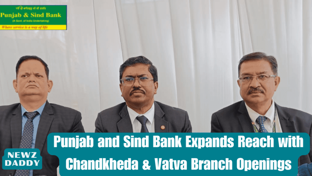 Punjab and Sind Bank Expands Reach with Chandkheda & Vatva Branch Openings