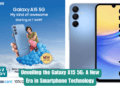 Unveiling the Galaxy A15 5G A New Era in Smartphone Technology.