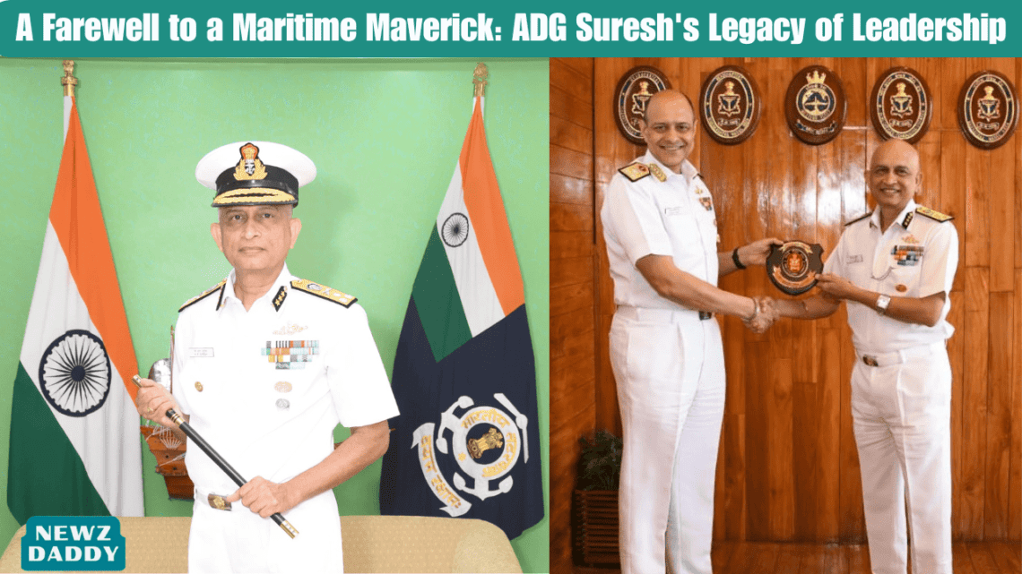 A Farewell to a Maritime Maverick ADG Suresh's Legacy of Leadership.