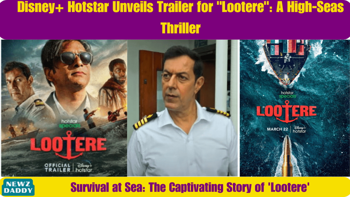 Disney+ Hotstar Unveils Trailer for Lootere A High-Seas Thriller