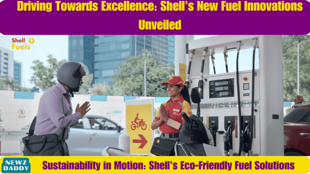 Driving-Towards-Excellence-Shells-New-Fuel-Innovations-Unveiled
