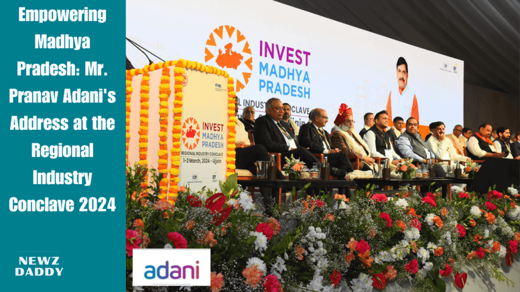 Empowering Madhya Pradesh: Mr. Pranav Adani's Address at the Regional Industry Conclave 2024