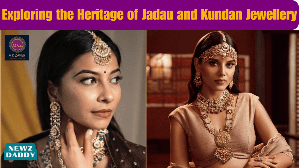 Exploring the Heritage of Jadau and Kundan Jewellery