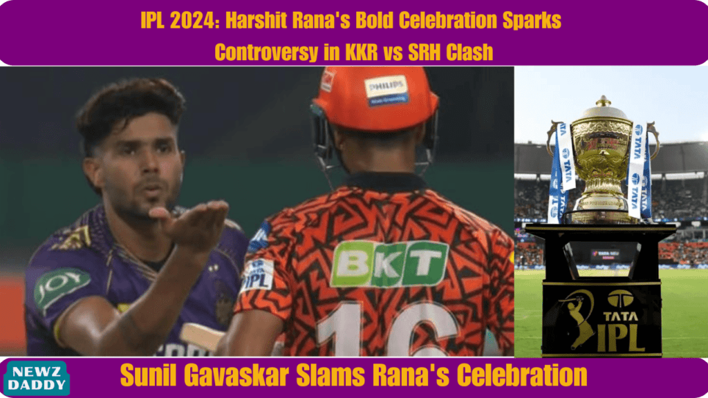 IPL 2024 Harshit Rana's Bold Celebration Sparks Controversy in KKR vs SRH Clash