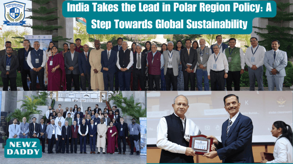 India Takes the Lead in Polar Region Policy: A Step Towards Global Sustainability