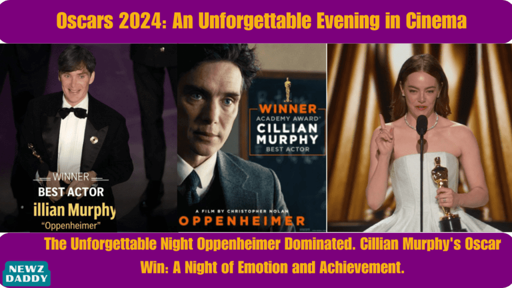 Oscars 2024 An Unforgettable Evening in Cinema