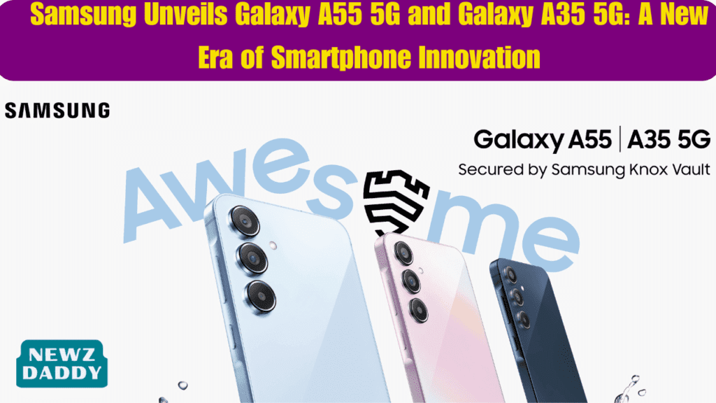 Samsung-Unveils-Galaxy-A55-5G-and-Galaxy-A35-5G-A-New-Era-of-Smartphone-Innovation.