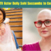 Tragic Loss TV Actor Dolly Sohi Succumbs to Cervical Cancer
