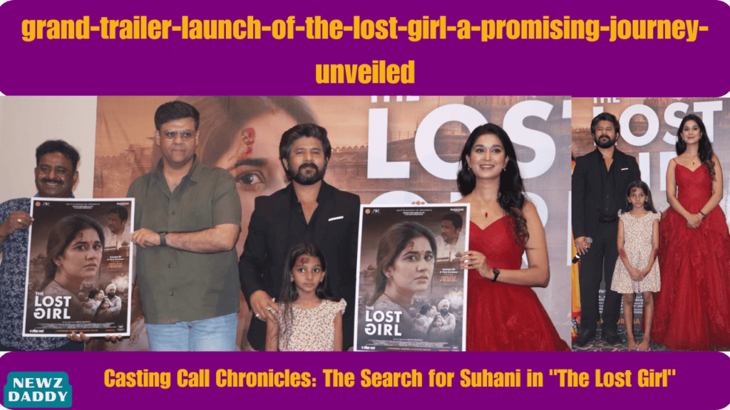 grand-trailer-launch-of-the-lost-girl-a-promising-journey-unveiled