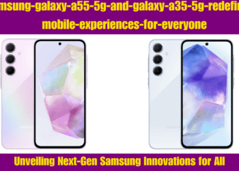 samsung-galaxy-a55-5g-and-galaxy-a35-5g-redefining-mobile-experiences-for-everyone.