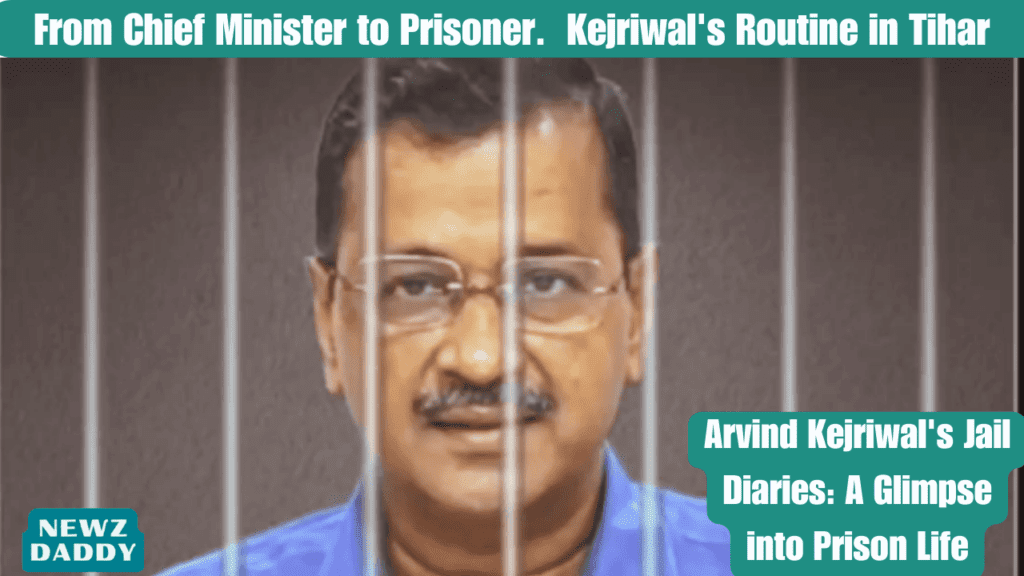 Arvind Kejriwal's Daily Routine in Tihar Jail