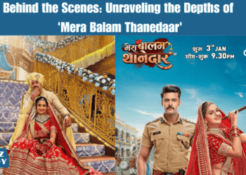 Behind the Scenes Unraveling the Depths of 'Mera Balam Thanedaar'